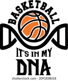 Basketball it's in my DNA sports design for basketball fans. Basketball theme design for sport lovers stuff and perfect gift for basketball players and fans