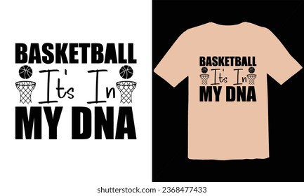 Basketball It's In My Dna  typography t shirt Design,Funny Basketball T-Shirt Design, Basketball Quotes,Basketball typography t shirt Design,Basketball Cut Files