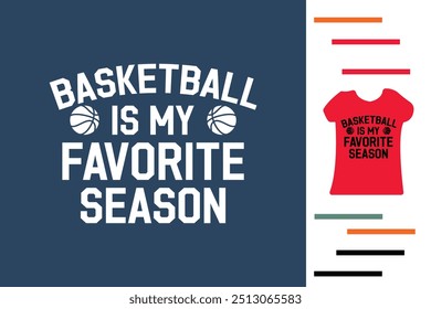 Basketball is my favorite season t shirt design