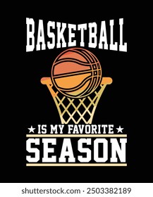 BASKETBALL IS MY FAVORITE SEASON THISRT DESIGN
