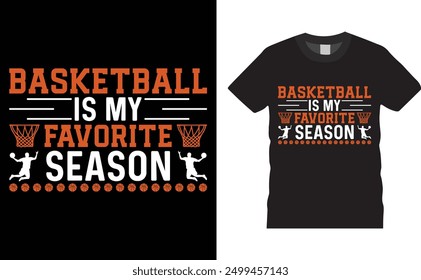 Basketball is my favorite season, Basketball typography vector t-shirt design. Basketball t-shirt design with motivational quote. T shirt design template, vector design and any print, clothes, poster