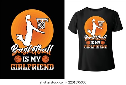 Basketball is my girlfriend basketball player t shirt design - Vector graphic, typographic poster, vintage, label, badge, logo, icon or t-shirt