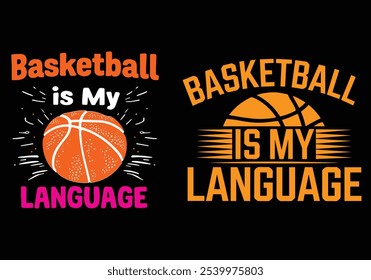 "Basketball is my Language" vector t-shirt Design layout and other use