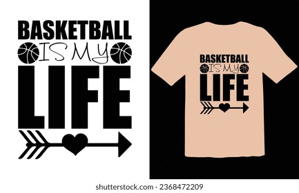 Basketball Is My Life  typography t shirt Design,Funny Basketball T-Shirt Design, Basketball Quotes,Basketball typography t shirt Design,Basketball Cut Files