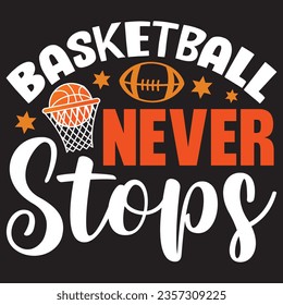 Basketball Never Stops t-shirt design vector file