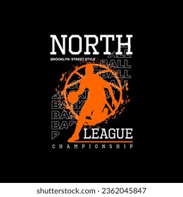 Basketball North League Championship sport typography, tee shirt graphics,
