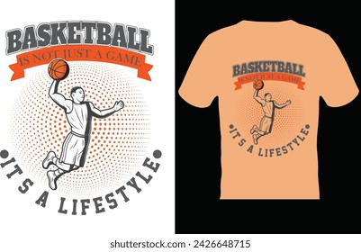 Basketball is not just a game it's a lifestyle... t shirt design.