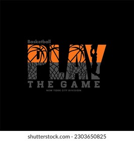 Basketball, Play The Game, graphic t-shirt design, print, vector illustration.