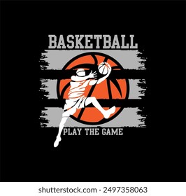 Basketball , Play The Game, sport, typography, tee shirt graphics, vectors illustration.