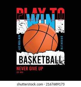 Basketball play to win design typography, design for t shirt, sticker, wall muralls, ready to print vector illustration