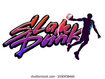 Basketball player jump with ball and doing slam dunk. Hand-writed lettering caption in urban style
