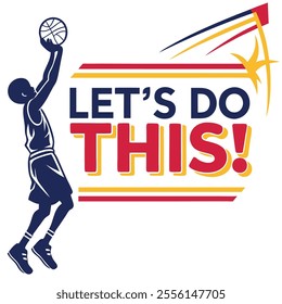 Basketball Player Silhouette, Let's Do This, Sports Graphic