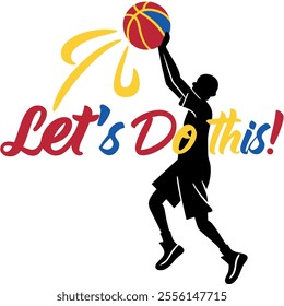 Basketball Player Silhouette, Let's Do This, Sports Graphic