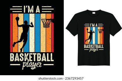 I'm A Basketball Player,Basketball Fan Shirt,Basketball Player,Basketball Gift,Basketball Lover Tee,Basketball Retro Vintage T-shirt Design