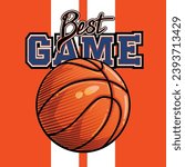 Basketball poster with ball and text Best game. College t-shirt Design