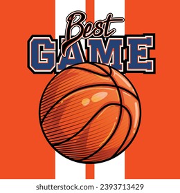 Basketball poster with ball and text Best game. College t-shirt Design