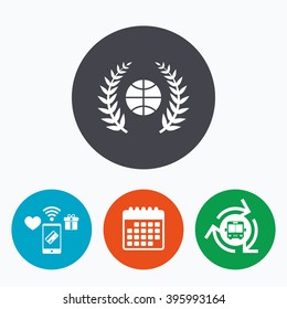Basketball sign icon. Sport laurel wreath symbol. Winner award. Mobile payments, calendar and wifi icons. Bus shuttle.