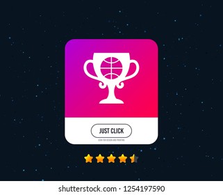 Basketball sign icon. Sport symbol. Winner award cup. Web or internet icon design. Rating stars. Just click button. Vector