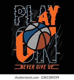 basketball slogan typography graphic design illustration vector,t shirt print,sport,vintage