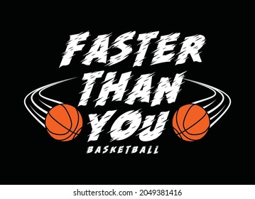 Basketball sport, faster than you, typography graphic design, for t-shirt prints, vector illustration