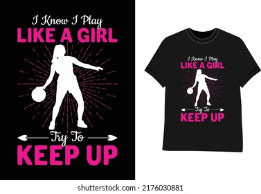 Basketball sport t shirt design I Know I Play Try To Keep up