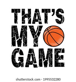 Basketball sport, That's my game, typography graphic design, for t-shirt prints, vector illustration