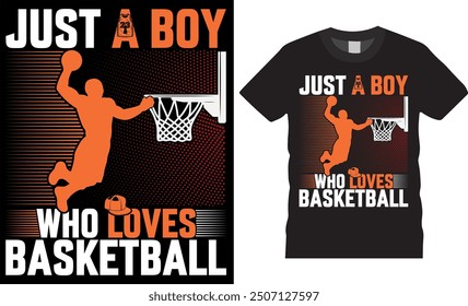 Basketball sport t-shirt, American shirt, motivational quote t-shirt design. Just a boy who loves basketball typography vector t-shirt design. Basketball T-shirt design ready for any print item.