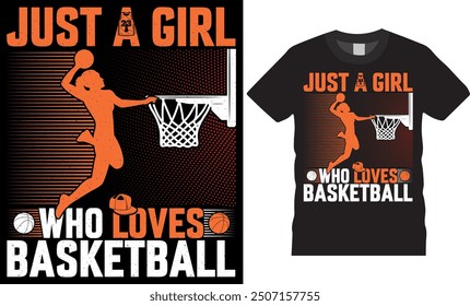 Basketball sport t-shirt, American shirt, motivational quote t-shirt design. Just a girl who loves basketball typography vector t-shirt design. Basketball T-shirt design ready for any print item.