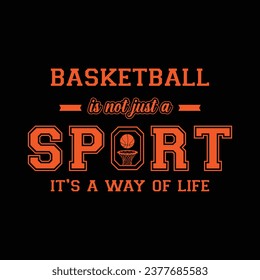 Basketball Isn’t a Sport it’s a Way of Life. Basketball t shirt design. Sports vector quote. Design for t shirt, typography, print, poster, banner, gift card, label sticker, mug design etc. Eps-10. PO