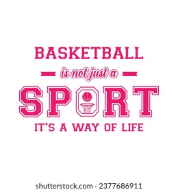 Basketball Isn’t a Sport it’s a Way of Life. Basketball t shirt design. Sports vector quote. Design for t shirt, typography, print, poster, banner, gift card, label sticker, mug design etc. Eps-10.