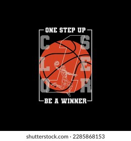 Basketball sport,one step up closer typography, tee shirt graphics, vectors