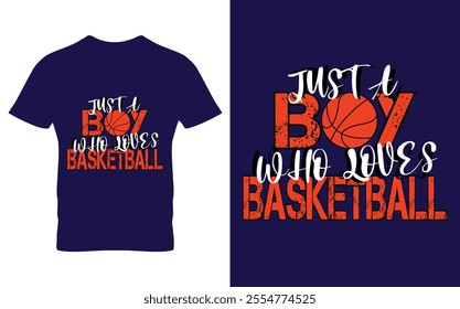 Basketball sports t-shirt design. Just a boy who loves basketball typography Tee graphics vector illustration saved in EPS 10 and fully editable. Design for print on demand.