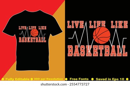 Basketball sports t-shirt design. Live life like basketball typography Tee graphics vector illustration saved in EPS 10 and fully editable. Design for print on demand.