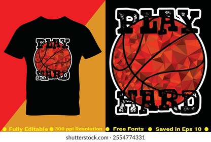 Basketball sports t-shirt design. Play hard typography Tee graphics vector illustration saved in EPS 10 and fully editable. Design for print on demand.