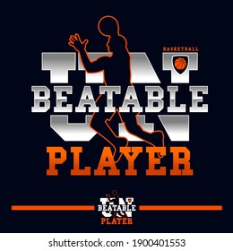 basketball sport,unbeatable player, typography graphic design, for t-shirt prints, vector illustration
