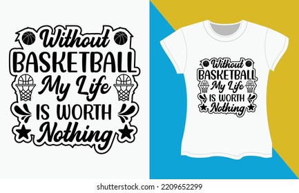 Basketball SVG t-shirt design. Basketball, SVG , Typography t-shirt design.
