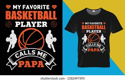 Basketball t shirt design, 'My Favorite Basketball Player Calls Me PAPA ' . Perfect for print items and bags, posters, cards, vector illustration. 
