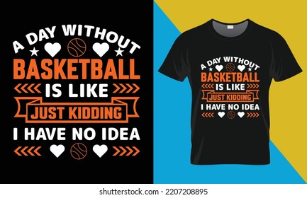Basketball T-Shirt Design, A day without basketball. Basketball,  vector, illustration,  t-shirt design.
