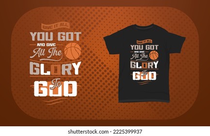 Basketball T-Shirt Design Give It All You Got And Give All The Glory To God