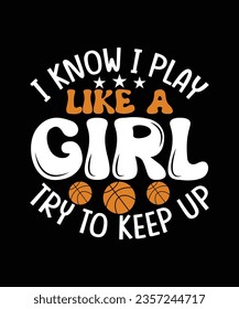 Basketball T-shirt Design I know i play like a girl try to keep up