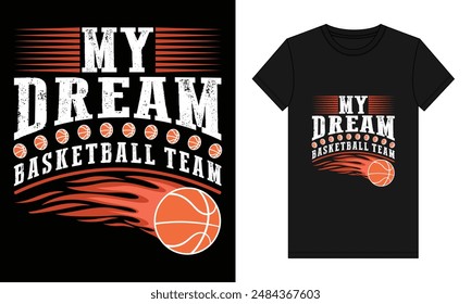 Basketball T-shirt Design, Vector. Typography, Vintage Retro style t-shirt Design, graphic with quotes, My Dream Basketball Team