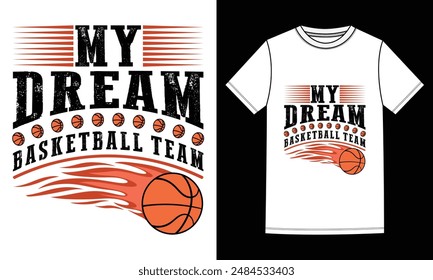 Basketball T-shirt Design, Vector. Typography, Vintage Retro style t-shirt Design, graphic with quotes, My Dream Basketball Team