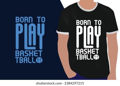 basketball typography graphic t shirt design Born to play basketball
