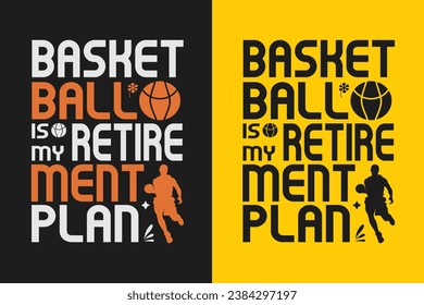 basketball typography graphic t-shirt design Basketball Is My Retirement Plan
