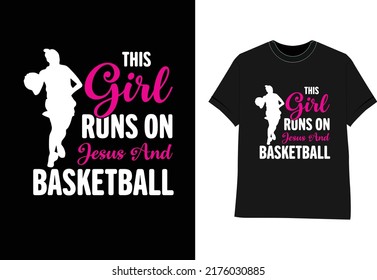 Basketball typography sport t shirt design This Girl Runs On Jesus And Basketball