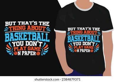 basketball typography t shirt but that's the thing about basketball you don't play game on player
