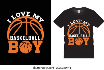 Basketball Typography T-shirt Design Vector. I Love My Basketball Boy, Emblems, badges and design elements, Design Template Inspiration for t shirt Typography, T-shirt Design Template.