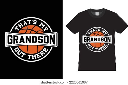 Basketball Typography T-shirt Design Vector. That's My Grandson Out There, Emblems, badges and design elements, Design Template Inspiration for t shirt Typography, T-shirt Design Template.