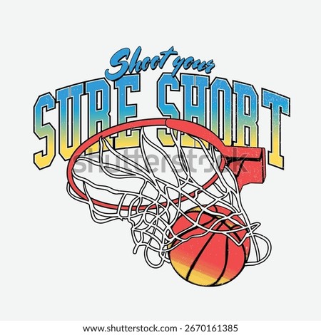 Basketball vector graphic, Shoot your Sure Short sporty slogan typography, sports tee shirt graphics, poster design. Basketball slogan Vintage college varsity print for graphic tee t shirt 