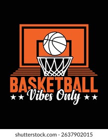 Basketball Vibes Only Graphic Design Illustration Featuring Bold Artwork and Dynamic Typography for Athletic Apparel Prints and Sports Enthusiast Wall Decor